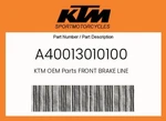 Ktm Genuine Front Brake Line - A40013010100. Fixed Price $104.90.