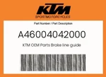 Ktm Genuine Brake Line Guide - A46004042000. Fixed Price $9.17.