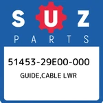 51453-29E00-000 Suzuki Guide,cable Lwr 5145329E00000, New Genuine Oem Part. Fixed Price $33.91.