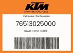 Ktm Genuine Brake Hose Guide - 76513025000. Fixed Price $6.33.