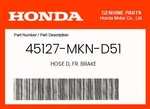 Honda Genuine Hose D, Fr. Brake 45127-MKN-D51. Fixed Price $80.10.