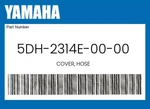 Yamaha Genuine Cover, Hose 5DH-2314E-00-00. Fixed Price $37.37.
