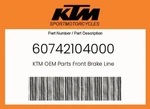 Ktm Genuine Front Brake Line - 60742104000. Fixed Price $285.26.