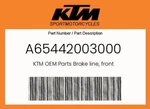 Ktm Genuine Brake Line, Front - A65442003000. Fixed Price $45.55.