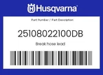 Husqvarna Genuine Break Hose Lead - 25108022100DB. Fixed Price $18.86.