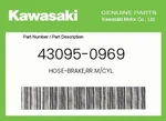 Kawasaki Genuine Hose-brake,rr M/cyl. 43095-0969. Fixed Price $17.51.