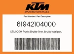 Ktm Genuine Brake Line, Caliper, Front, Adv S - 61942104000. Fixed Price $243.75.